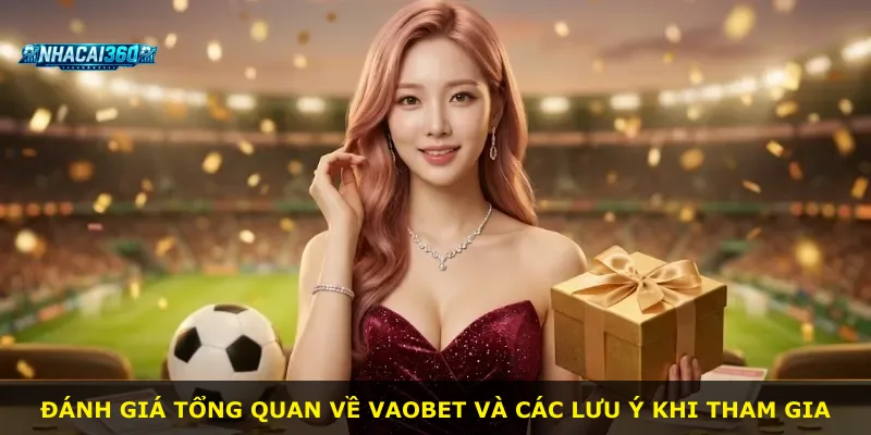 Đánh giá tổng quan về Vaobet và các lưu ý khi tham gia