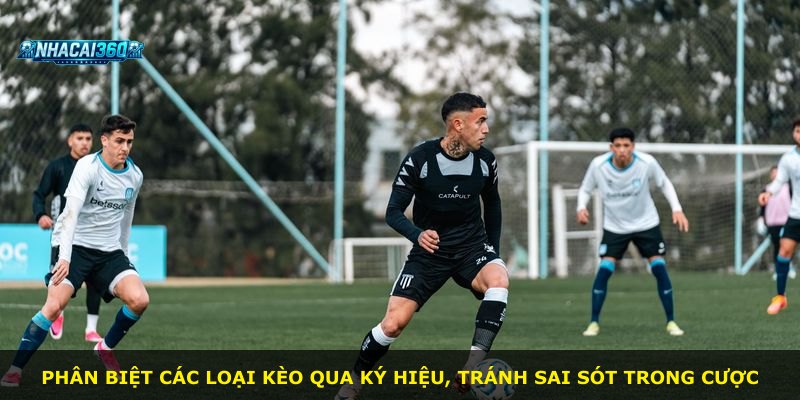Phân biệt các loại kèo qua ký hiệu, tránh sai sót trong cược