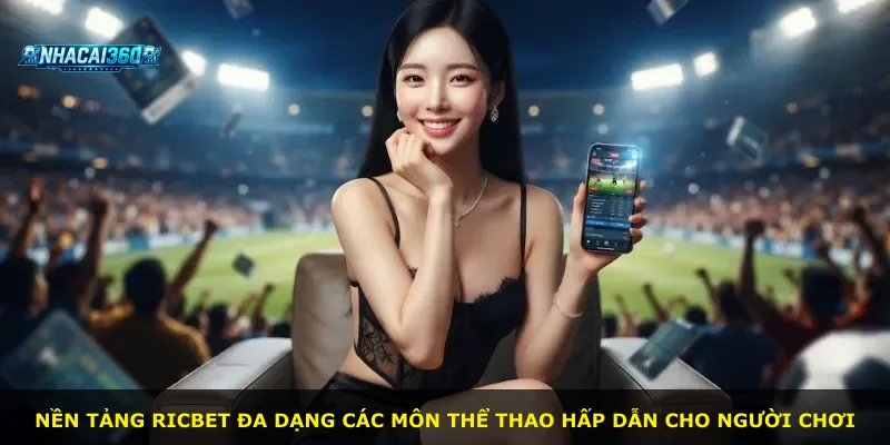 Nền tảng Ricbet đa dạng các môn thể thao hấp dẫn cho người chơi