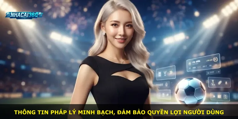 Thông tin pháp lý minh bạch, đảm bảo quyền lợi người dùng