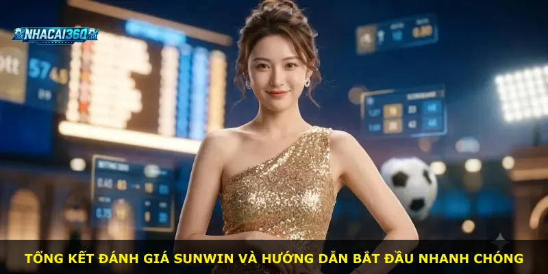 Tổng kết đánh giá Sunwin và hướng dẫn bắt đầu nhanh chóng