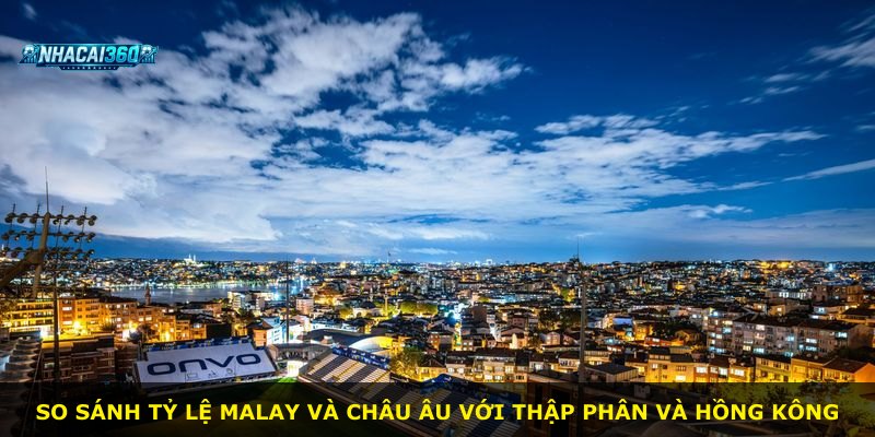 So sánh tỷ lệ Malay và châu Âu với thập phân và Hồng Kông