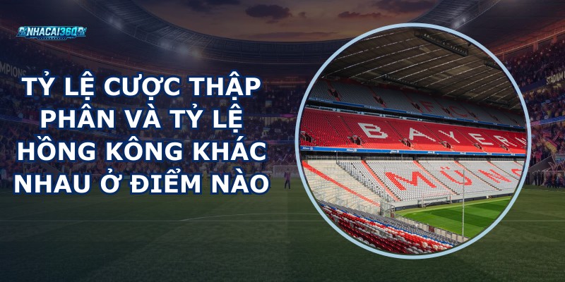 Tỷ Lệ Cược Thập Phân Và Tỷ Lệ Hồng Kông